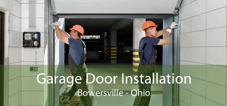 Garage Door Installation Bowersville - Ohio