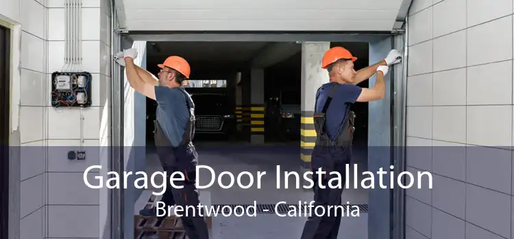 Garage Door Installation Brentwood - California