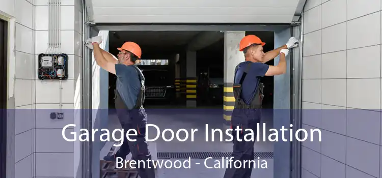 Garage Door Installation Brentwood - California