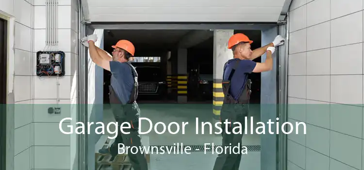 Garage Door Installation Brownsville - Florida