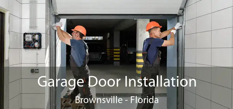 Garage Door Installation Brownsville - Florida