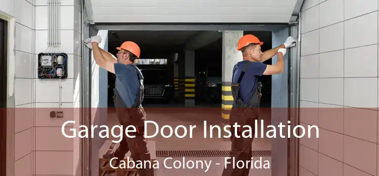 Garage Door Installation Cabana Colony - Florida