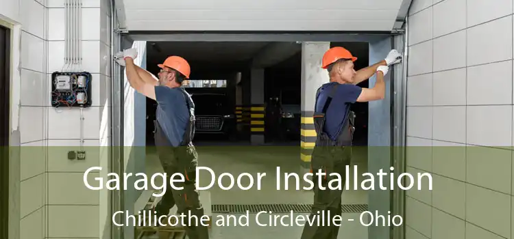 Garage Door Installation Chillicothe and Circleville - Ohio