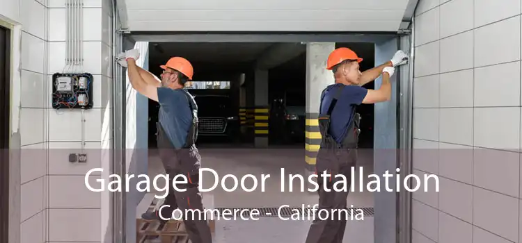 Garage Door Installation Commerce - California