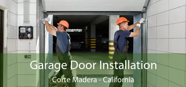 Garage Door Installation Corte Madera - California