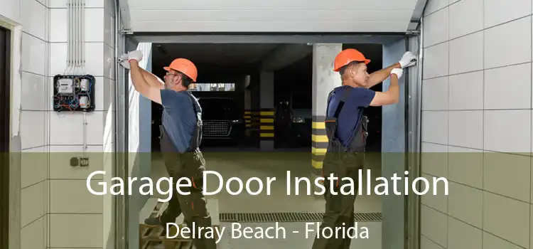 Garage Door Installation Delray Beach - Florida