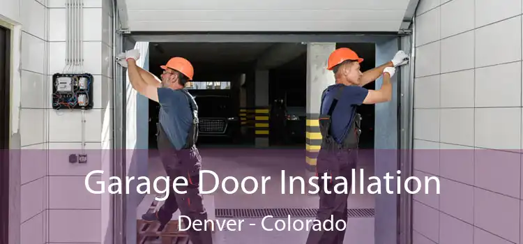 Garage Door Installation Denver - Colorado