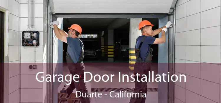 Garage Door Installation Duarte - California