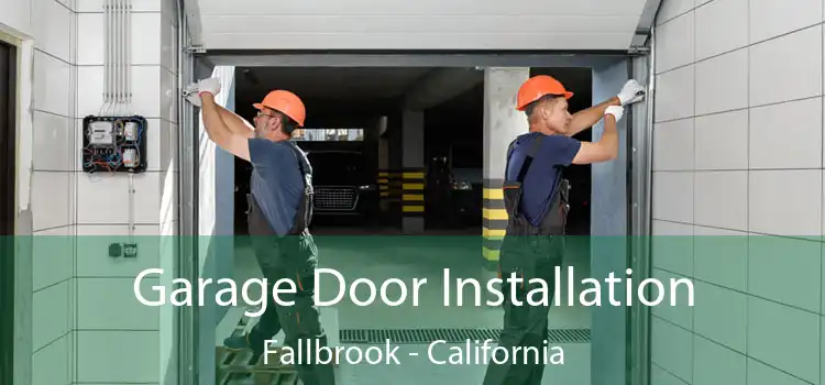 Garage Door Installation Fallbrook - California