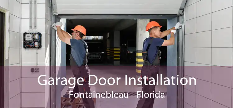 Garage Door Installation Fontainebleau - Florida