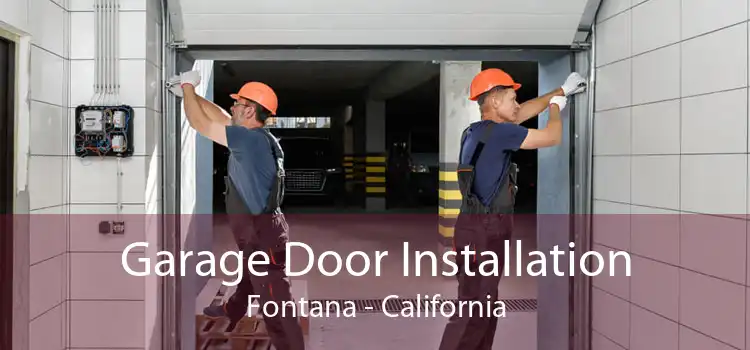 Garage Door Installation Fontana - California