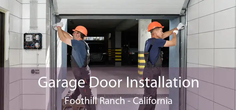 Garage Door Installation Foothill Ranch - California