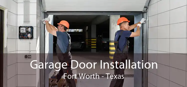 Garage Door Installation Fort Worth - Texas
