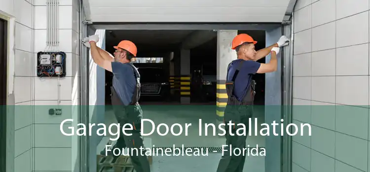 Garage Door Installation Fountainebleau - Florida