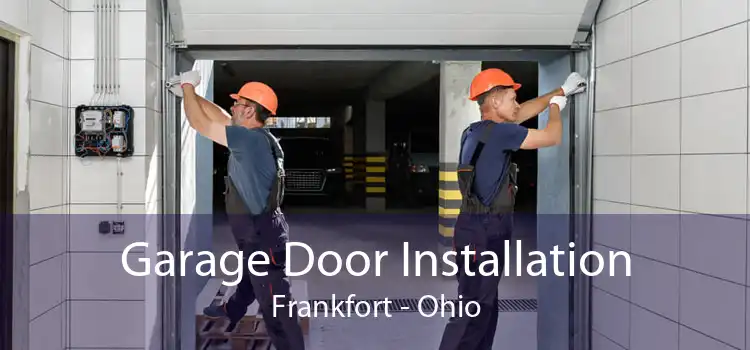 Garage Door Installation Frankfort - Ohio