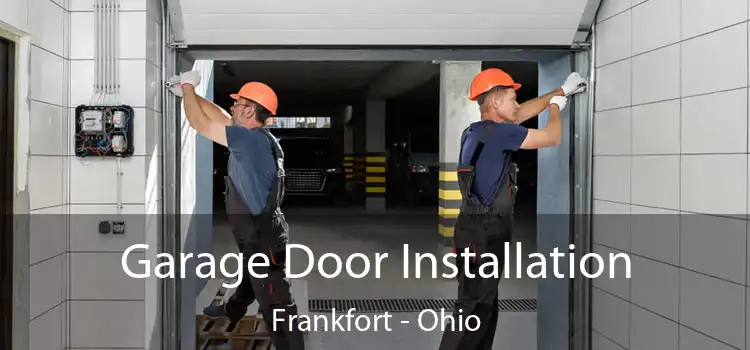 Garage Door Installation Frankfort - Ohio