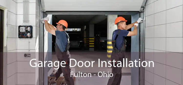 Garage Door Installation Fulton - Ohio