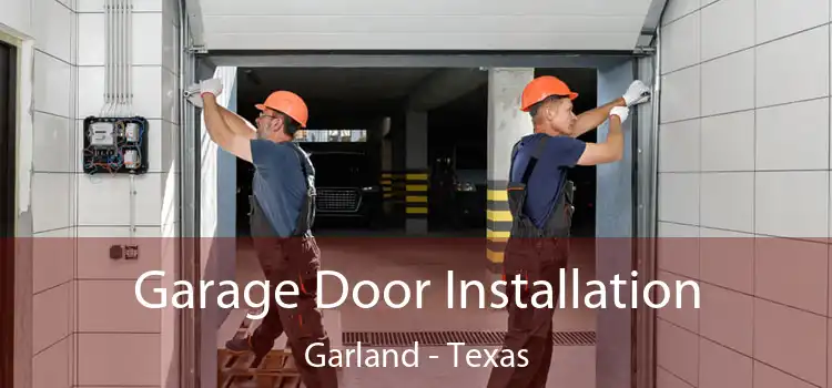 Garage Door Installation Garland - Texas