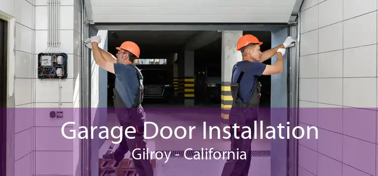 Garage Door Installation Gilroy - California