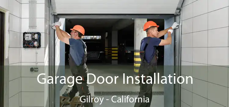 Garage Door Installation Gilroy - California