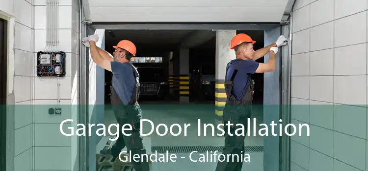 Garage Door Installation Glendale - California