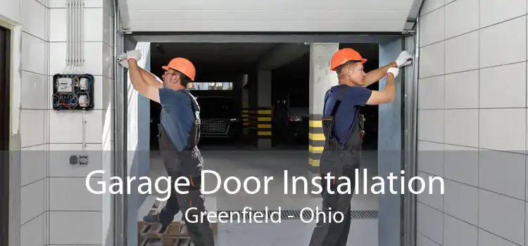 Garage Door Installation Greenfield - Ohio