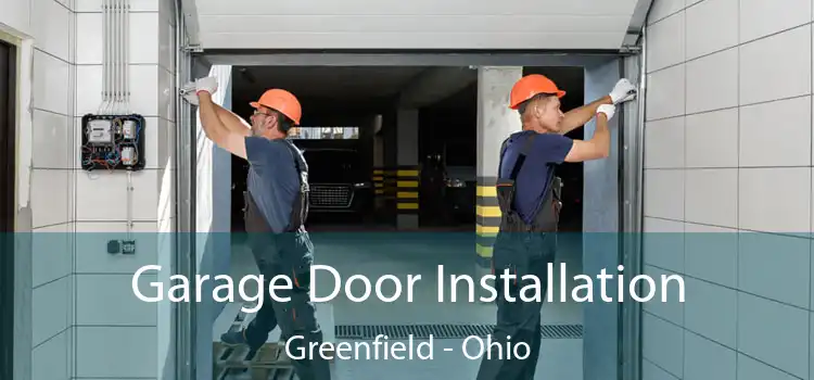 Garage Door Installation Greenfield - Ohio