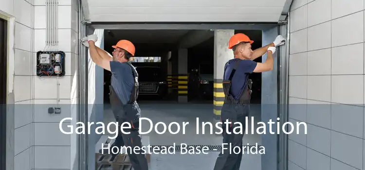 Garage Door Installation Homestead Base - Florida