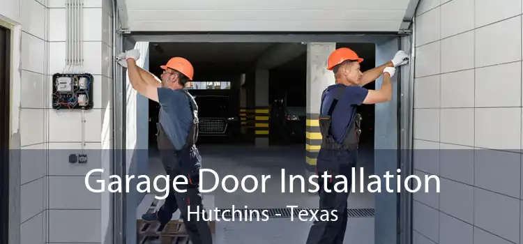 Garage Door Installation Hutchins - Texas