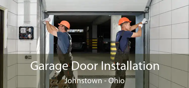 Garage Door Installation Johnstown - Ohio