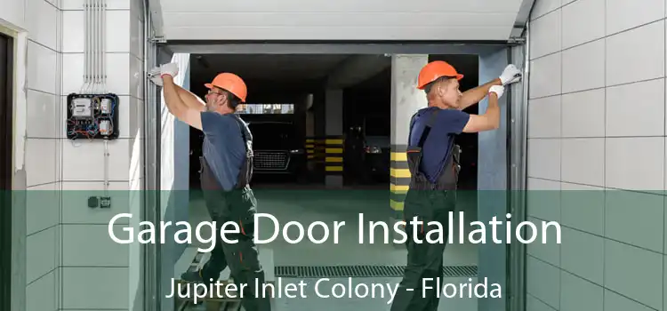 Garage Door Installation Jupiter Inlet Colony - Florida