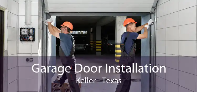 Garage Door Installation Keller - Texas