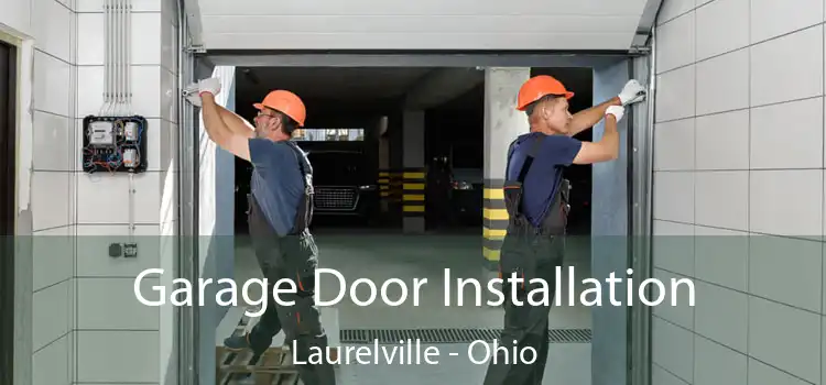 Garage Door Installation Laurelville - Ohio