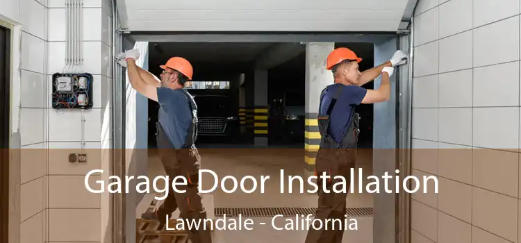 Garage Door Installation Lawndale - California