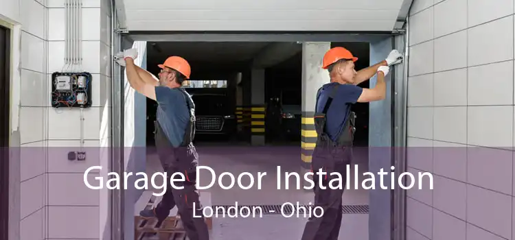 Garage Door Installation London - Ohio