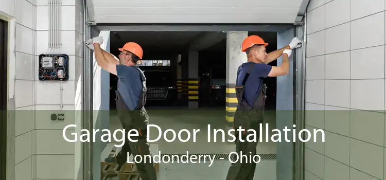 Garage Door Installation Londonderry - Ohio