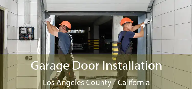 Garage Door Installation Los Angeles County - California