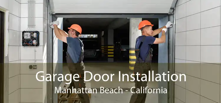 Garage Door Installation Manhattan Beach - California