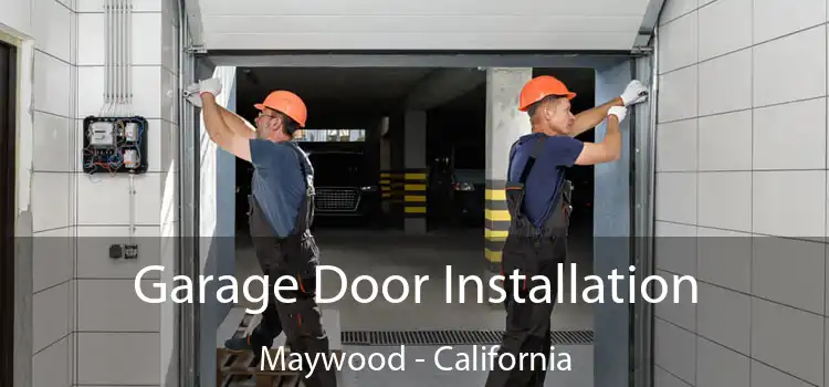 Garage Door Installation Maywood - California