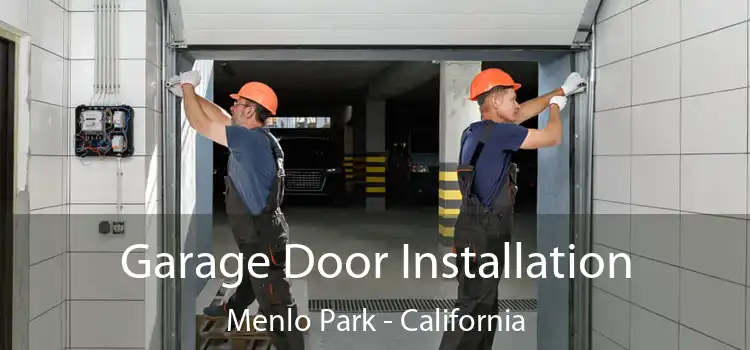 Garage Door Installation Menlo Park - California