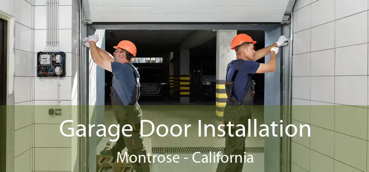 Garage Door Installation Montrose - California