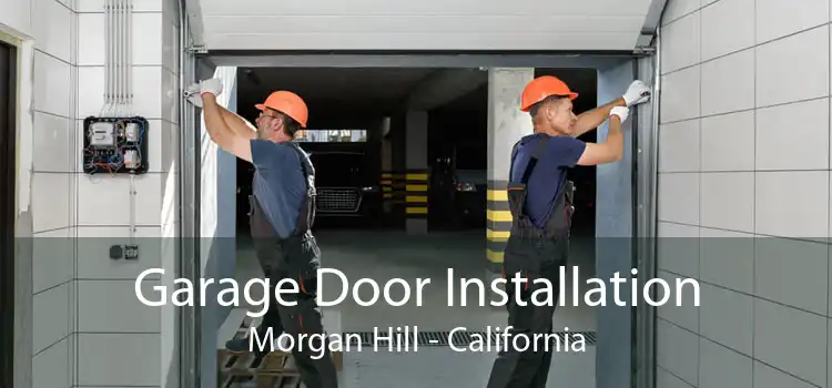 Garage Door Installation Morgan Hill - California