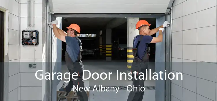 Garage Door Installation New Albany - Ohio