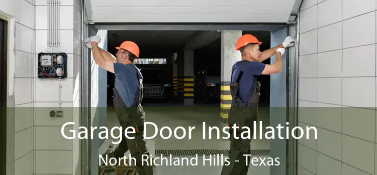 Garage Door Installation North Richland Hills - Texas