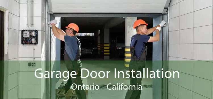 Garage Door Installation Ontario - California