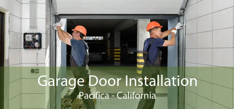 Garage Door Installation Pacifica - California