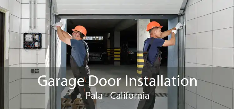 Garage Door Installation Pala - California