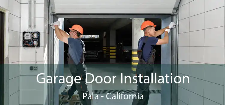 Garage Door Installation Pala - California