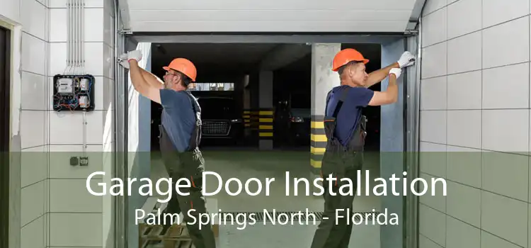 Garage Door Installation Palm Springs North - Florida