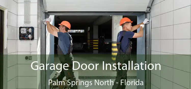 Garage Door Installation Palm Springs North - Florida